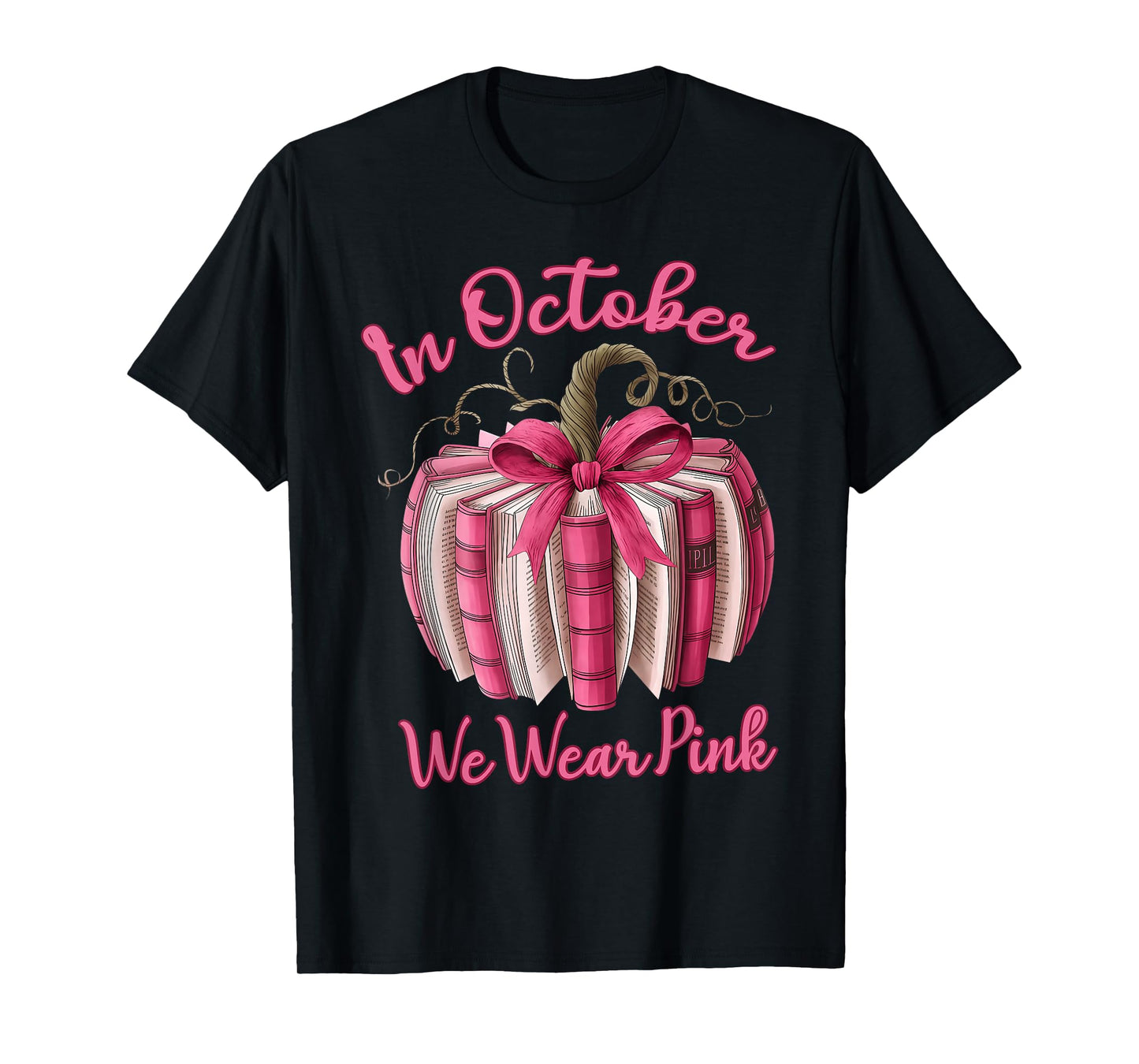 in October We Wear Pink Pumpkin Book Breast Cancer T-Shirt