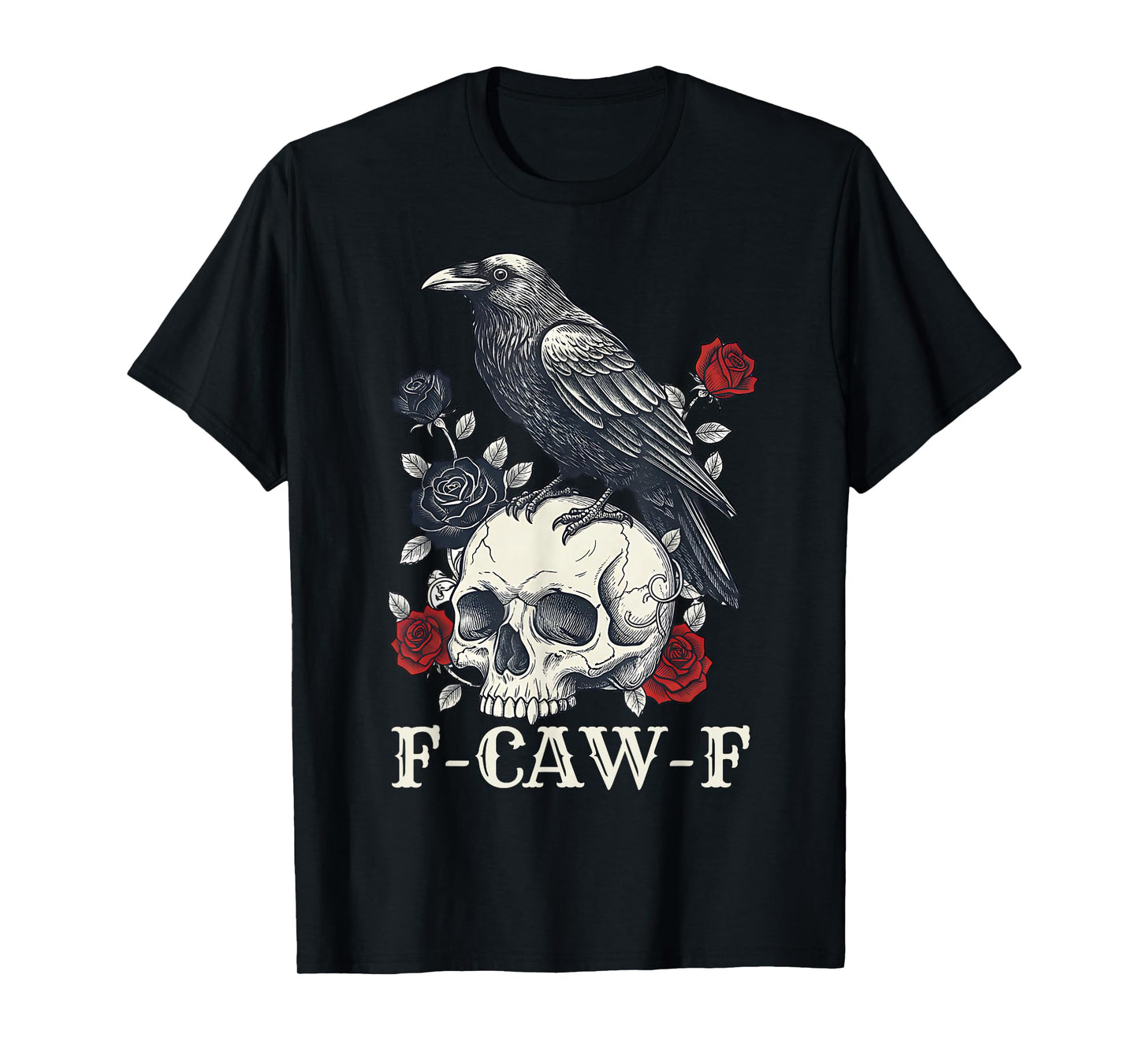 F-Caw-F Raven Gothic Skull Black Roses Dark Fantasy T-Shirt