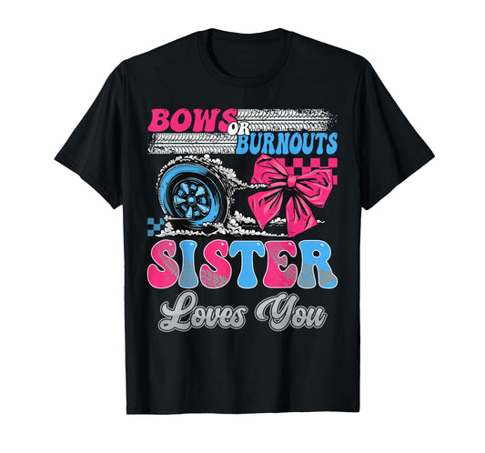 Burnouts or Bows Sister Loves You Gender Reveal Party T-Shirt