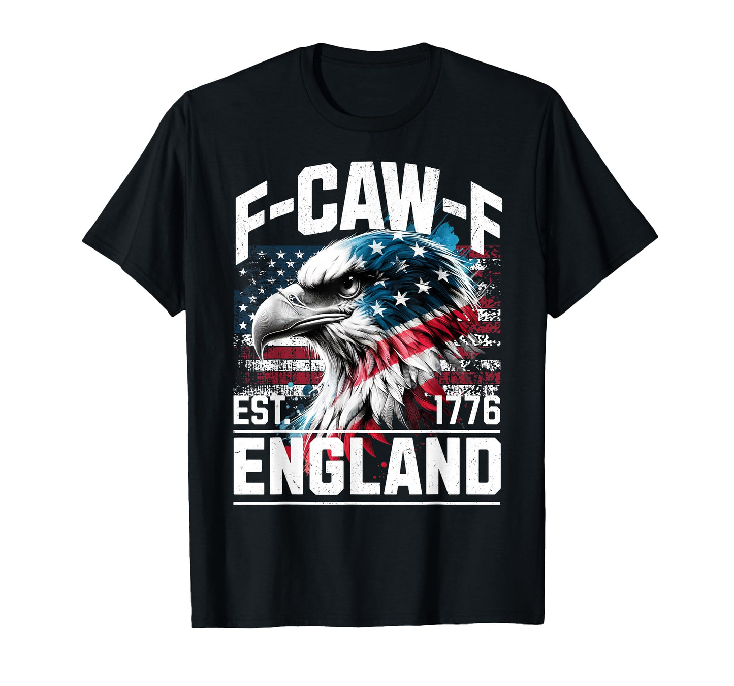 Patriotic American Independence Funny Eagle F-Caw-F England T-Shirt