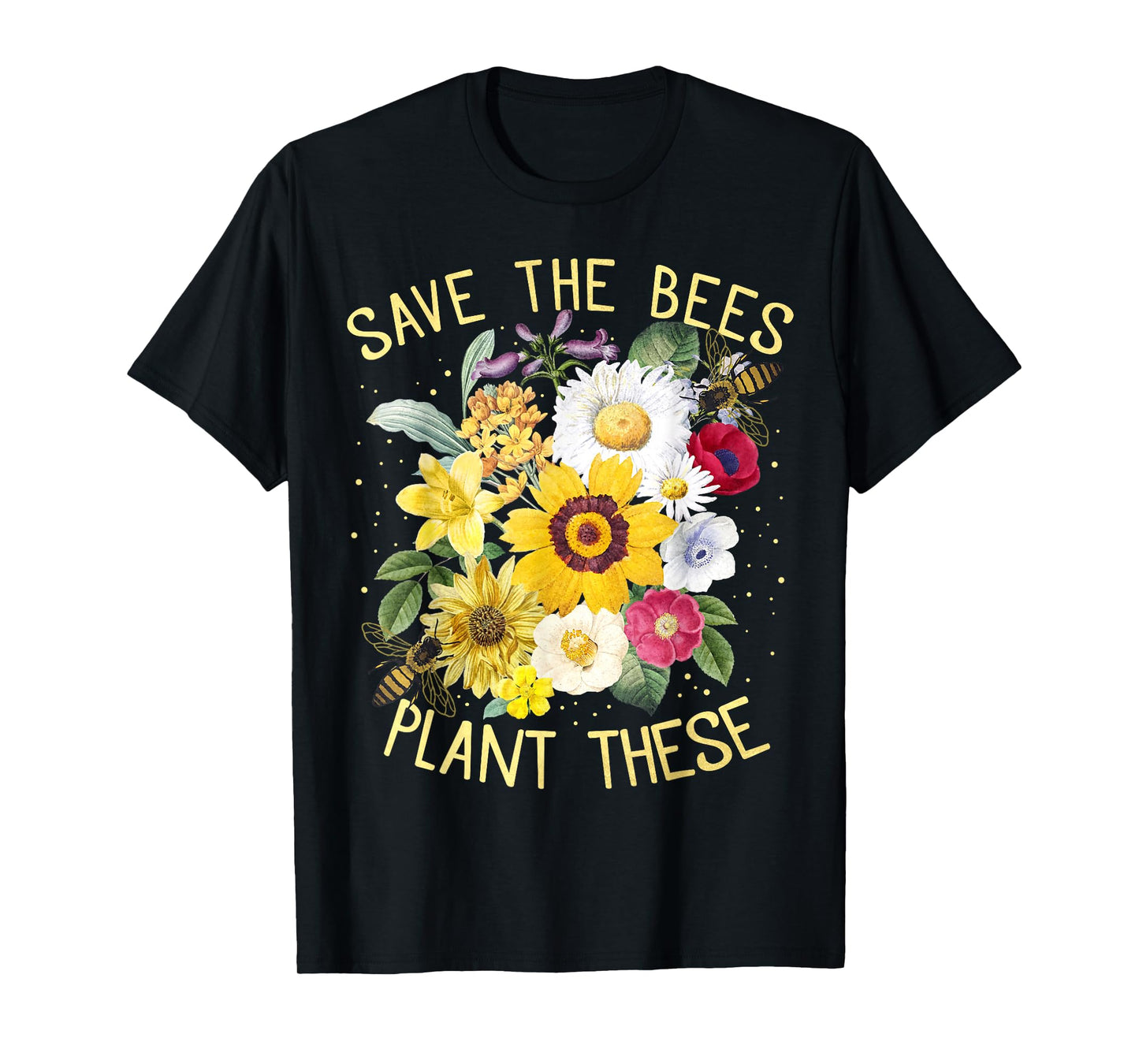 Save The Bees, Plant These Tee, Honey Flowers Environmental T-Shirt