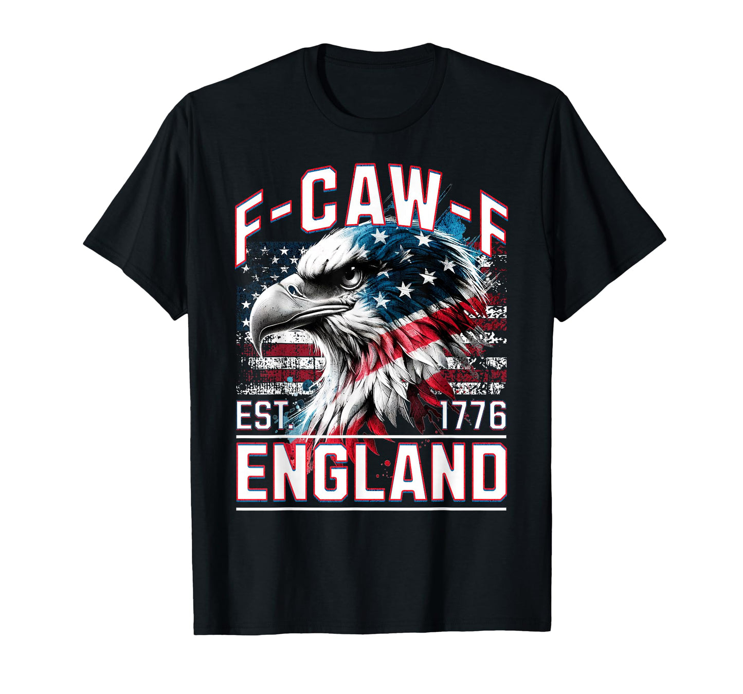 Funny Patriotic American Flag Eagle F-Caw-F England T-Shirt