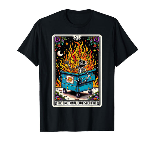 Emotional Dumpster Fire Funny Tarot Card Sarcastic Skeleton T-Shirt