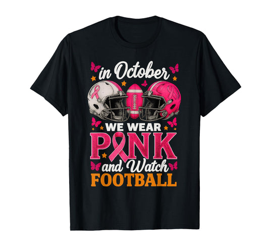 in October We Wear Pink and Watch Football Breast Cancer T-Shirt