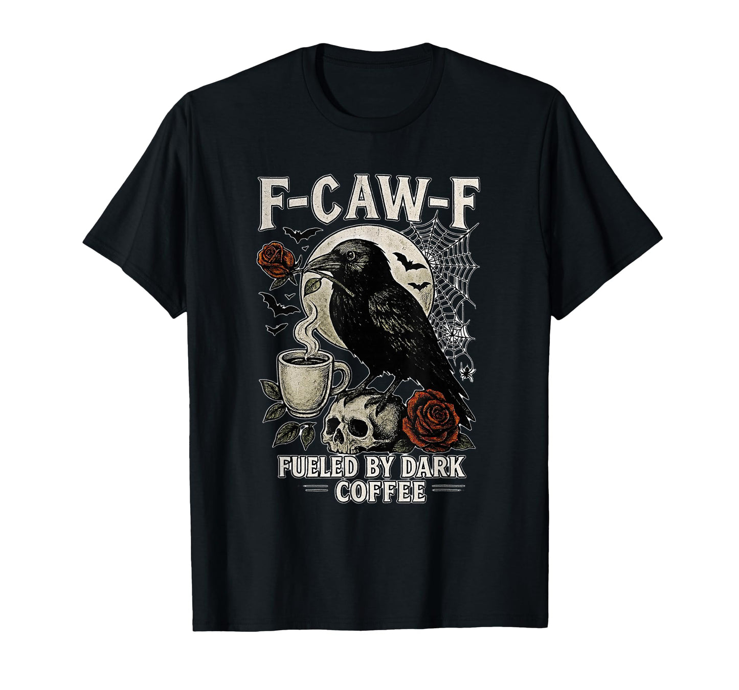 F-CAW-F Fueled by Dark Coffee Crow Gothic Halloween Design T-Shirt