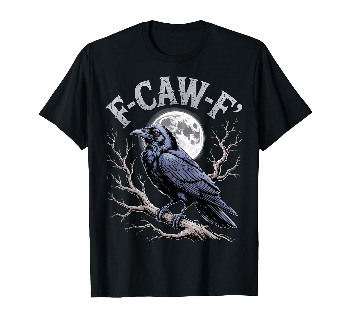 F-CAW-F Funny Crow Lovers Sarcastic Mood Halloween T-Shirt