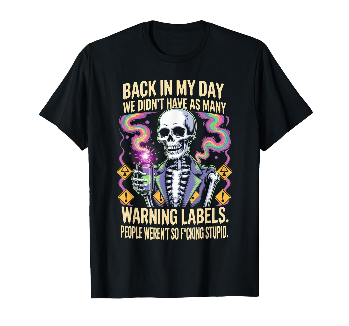 Back in My Day We Didn't Have As Many Warning Labels T-Shirt