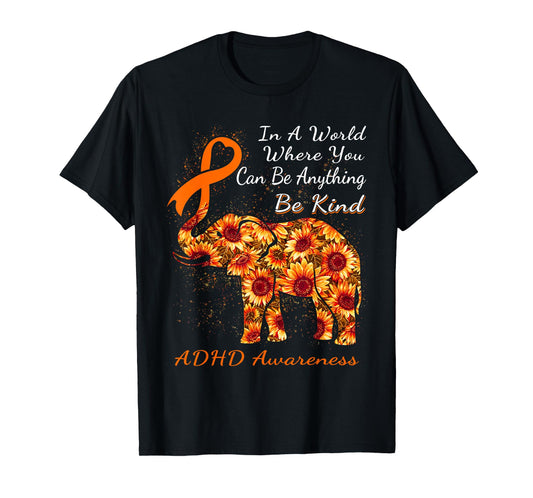 In A World Where You Can Be Anything ADHD T-Shirt