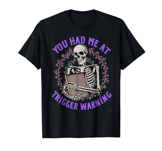 Dark Romance Had Me at Trigger Warning Skeleton Smutt Book T-Shirt