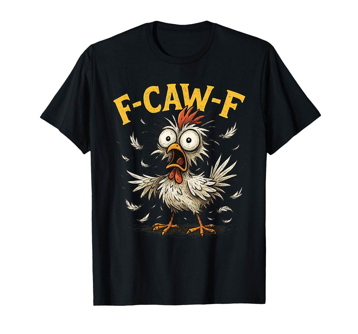 Funny F-Caw-F Chicken Meme Adult Humor T-Shirt