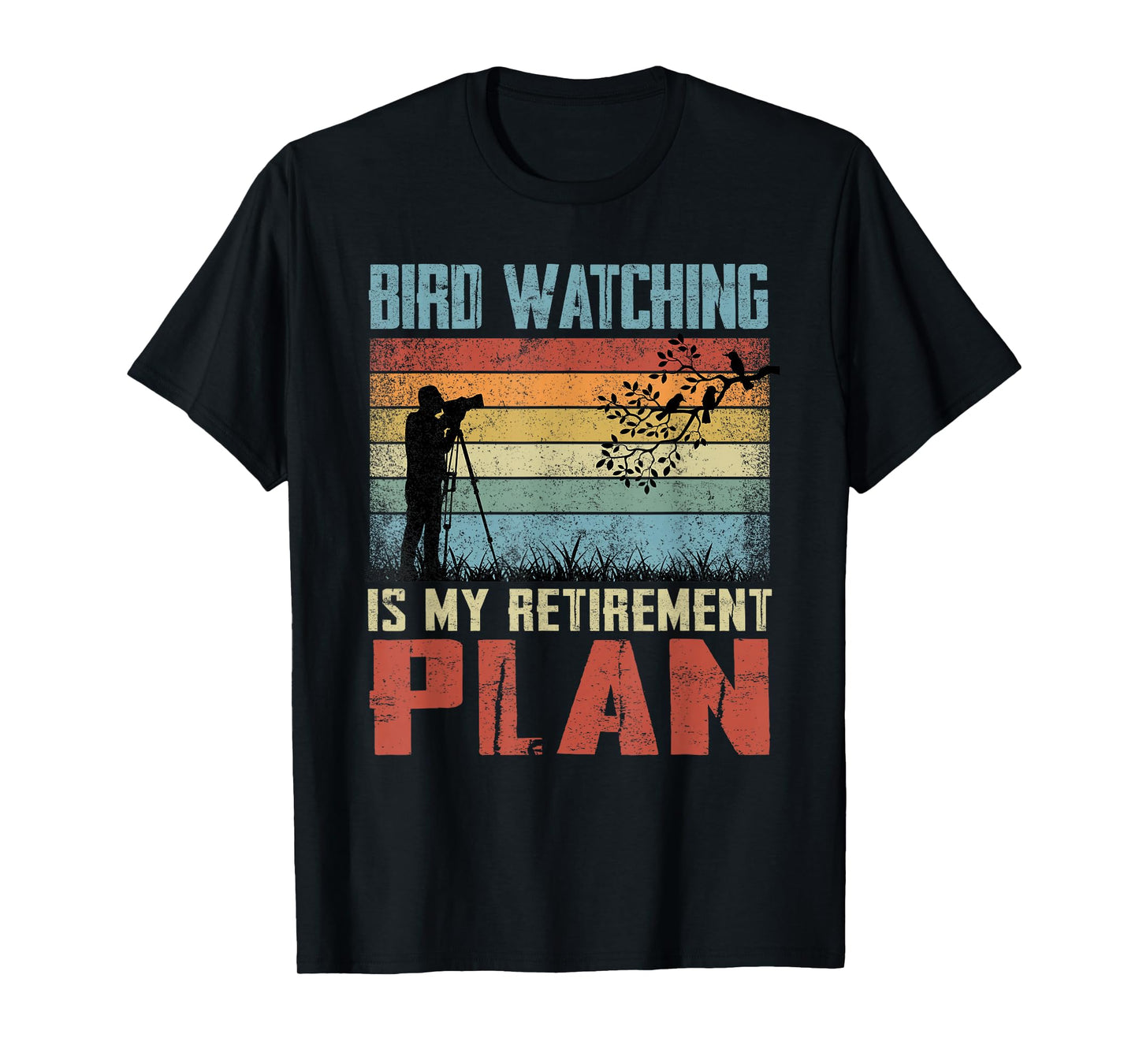 Bird Watching Is My Retirement Plan Retired Bird Watcher T-Shirt