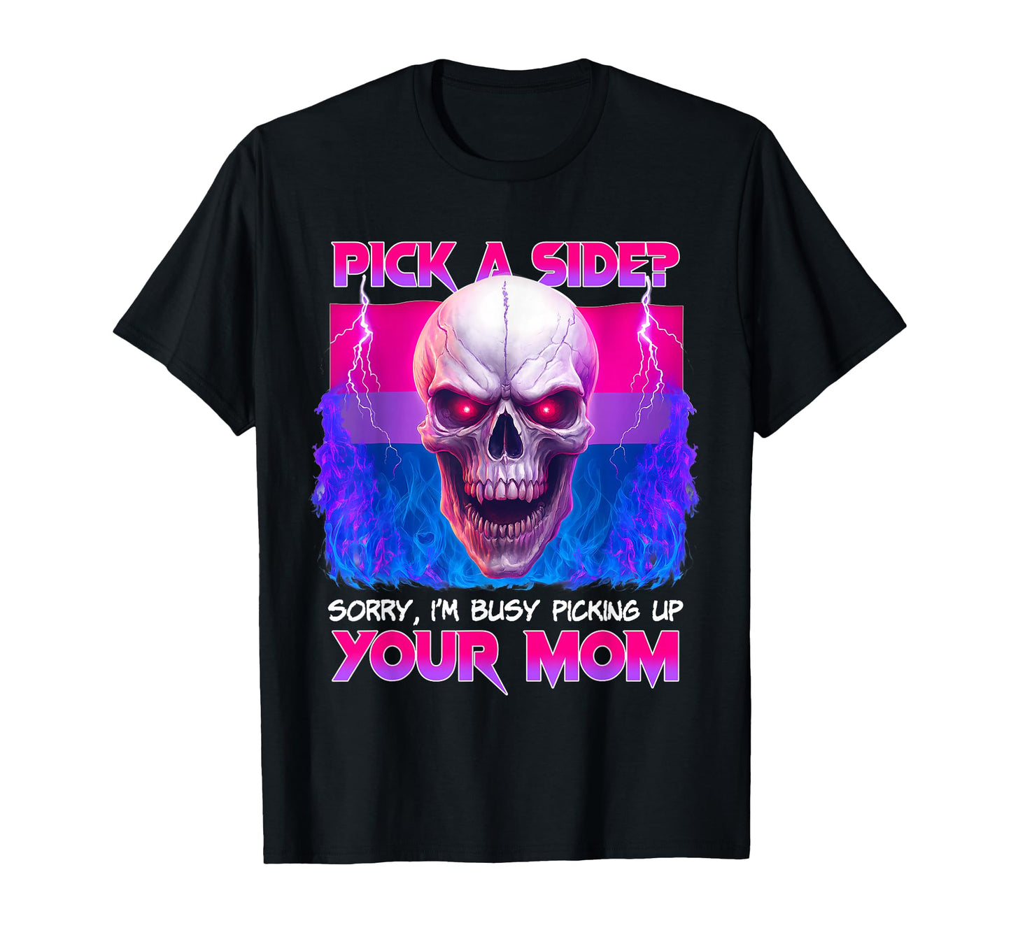 Skeleton Sorry I’m Busy Picking Up Your Mom Mother Quote T-Shirt