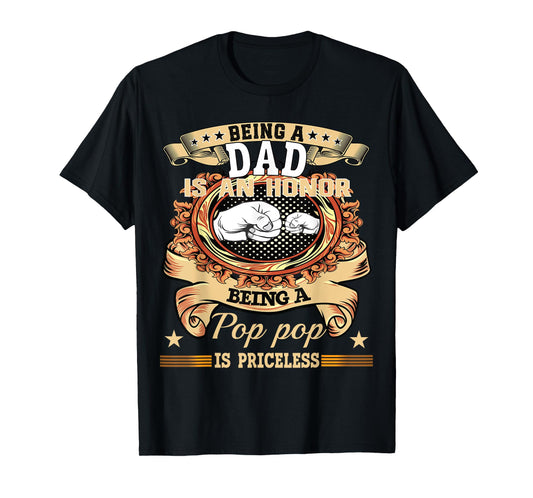 Being Dad is an Honor Being Pop pop is Priceless Fathers Day T-Shirt
