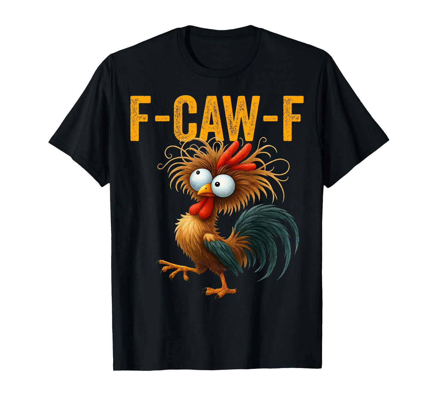 F-Caw-F Funny Chicken Humor F-Caw-F Quote Rooster Meme T-Shirt