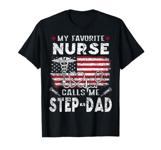 My Favorite Nurse Calls Me Step-Dad Fathers Day T-Shirt