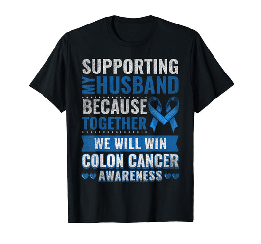 Colon Cancer Awareness Colonoscopy Support Husband Gift T-Shirt