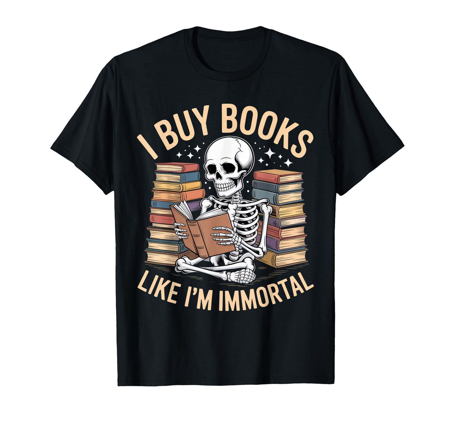 I Buy Books Like I’m Immortal Funny Skeleton Reader Shirt T-Shirt