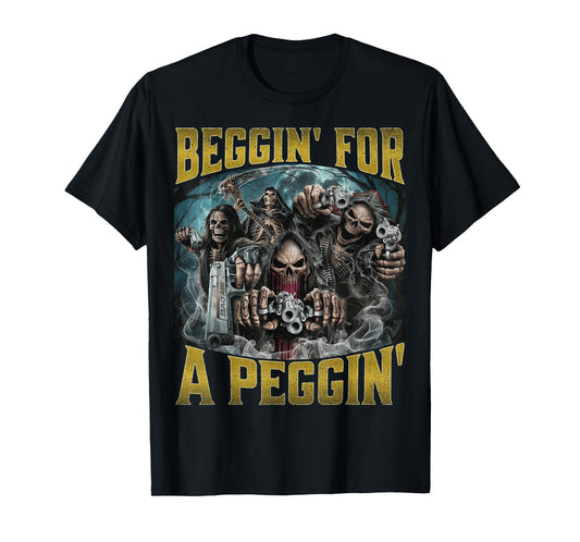 Beggin' for A Peggin' T-Shirt